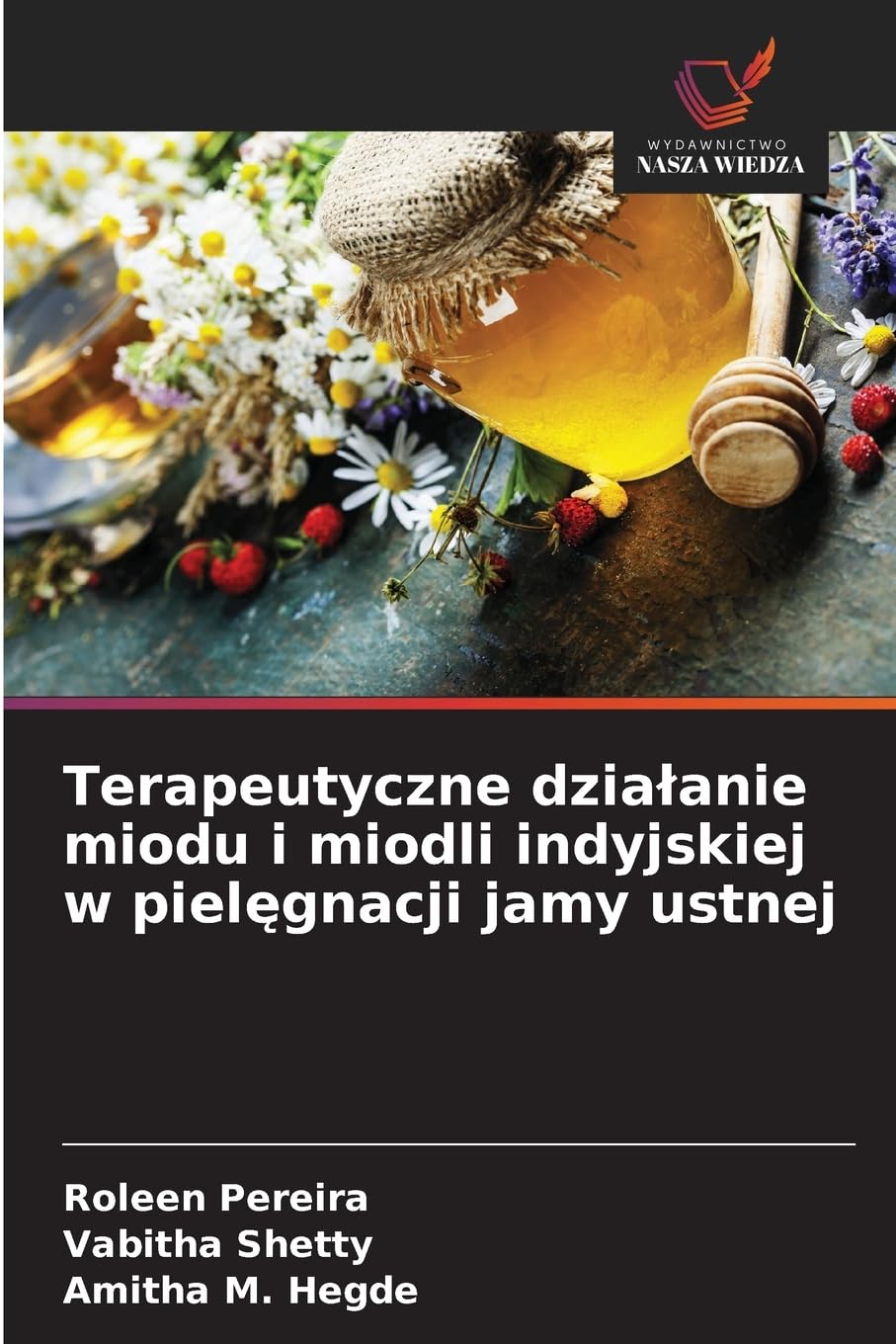 Terapeutyczne dzia¿anie miodu i miodli indyjskiej w piel¿gnacji jamy ustnej Medicine
