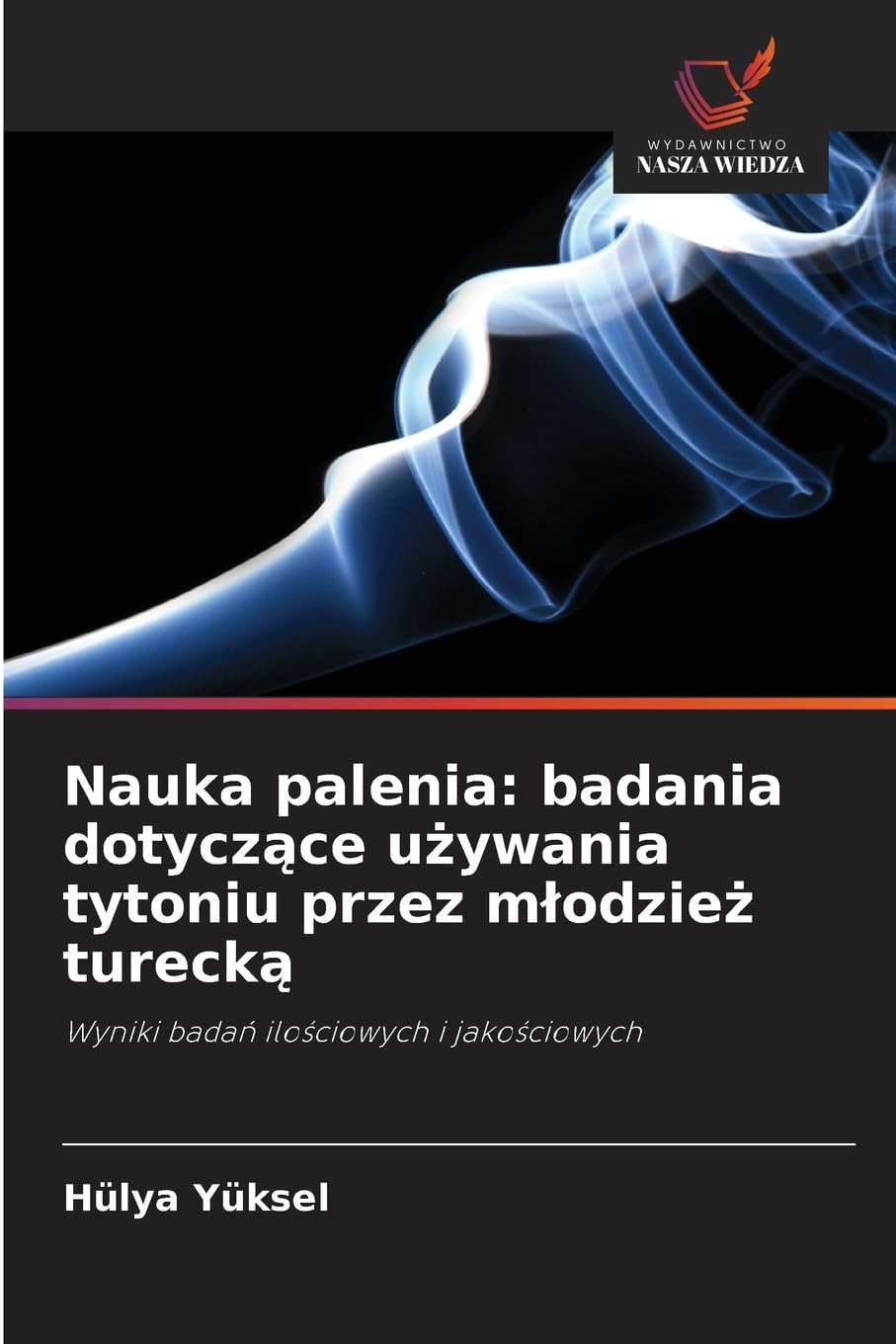Nauka palenia: badania dotycz¿ce u¿ywania tytoniu przez m¿odzie¿ tureck¿ Books