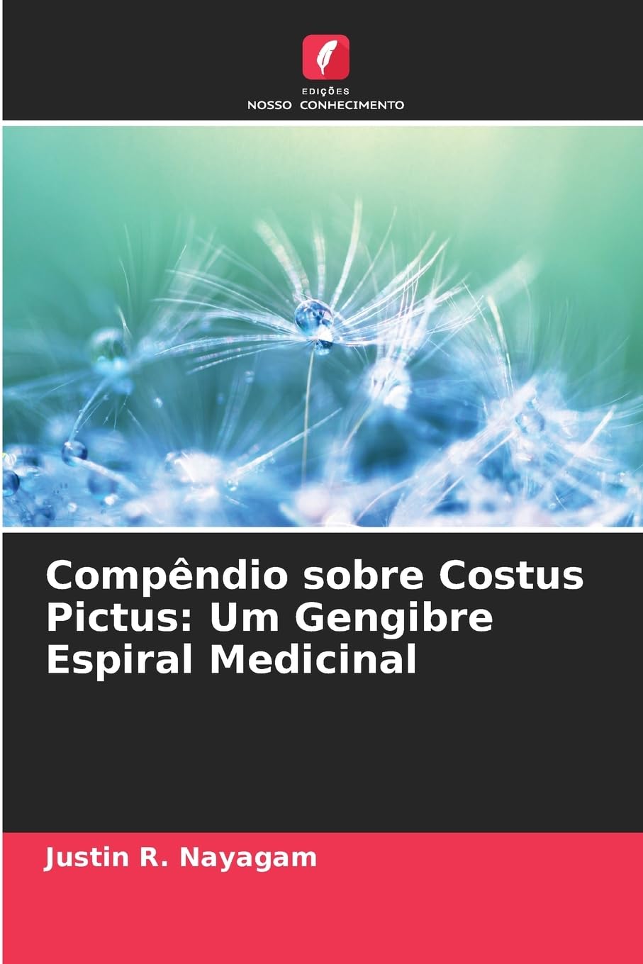 Compêndio sobre Costus Pictus: Um Gengibre Espiral Medicinal Natural Sciences