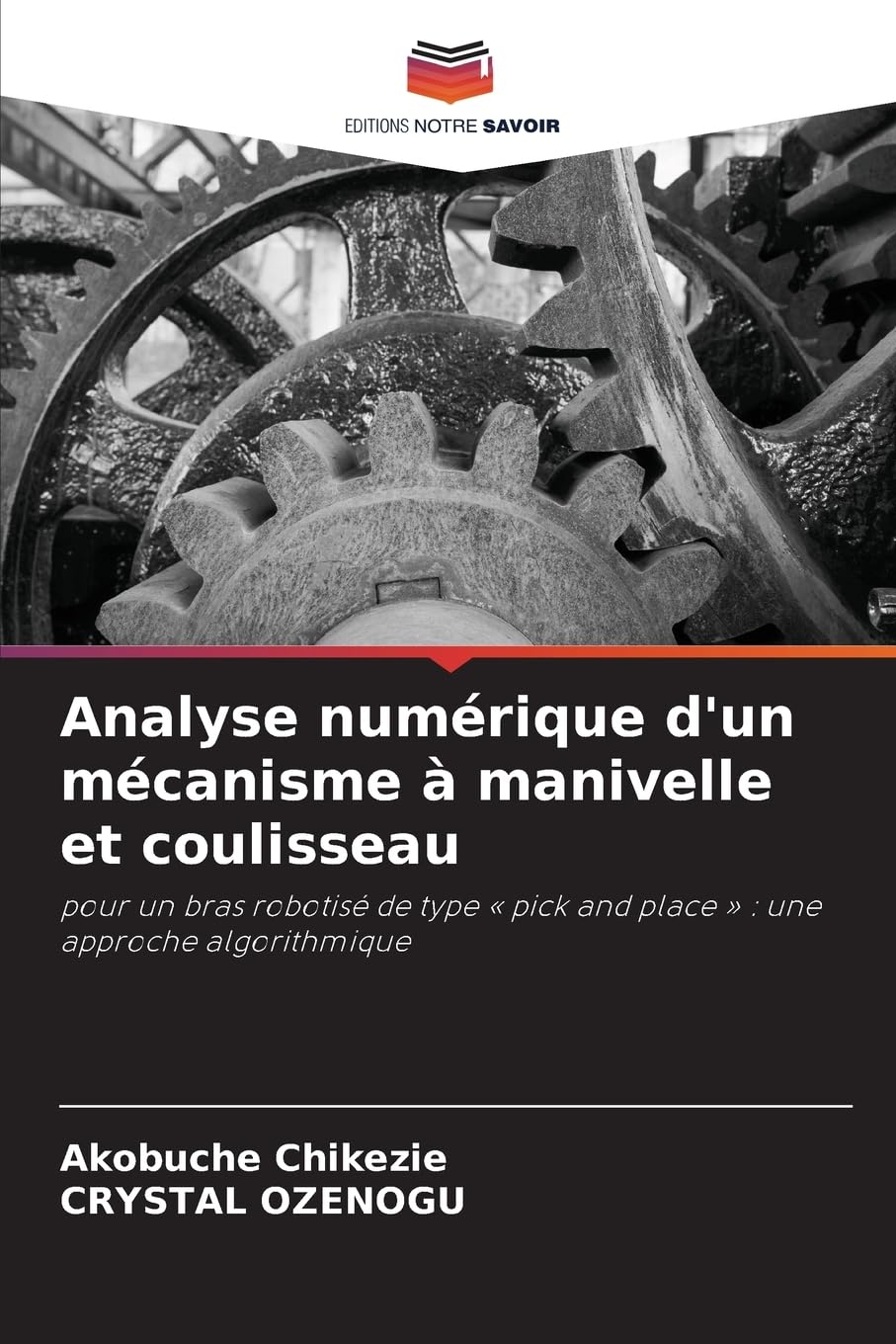Analyse numérique d'un mécanisme à manivelle et coulisseau: pour un bras robotisé de type ' pick and place ' : une approche algorithmique Business & Technology