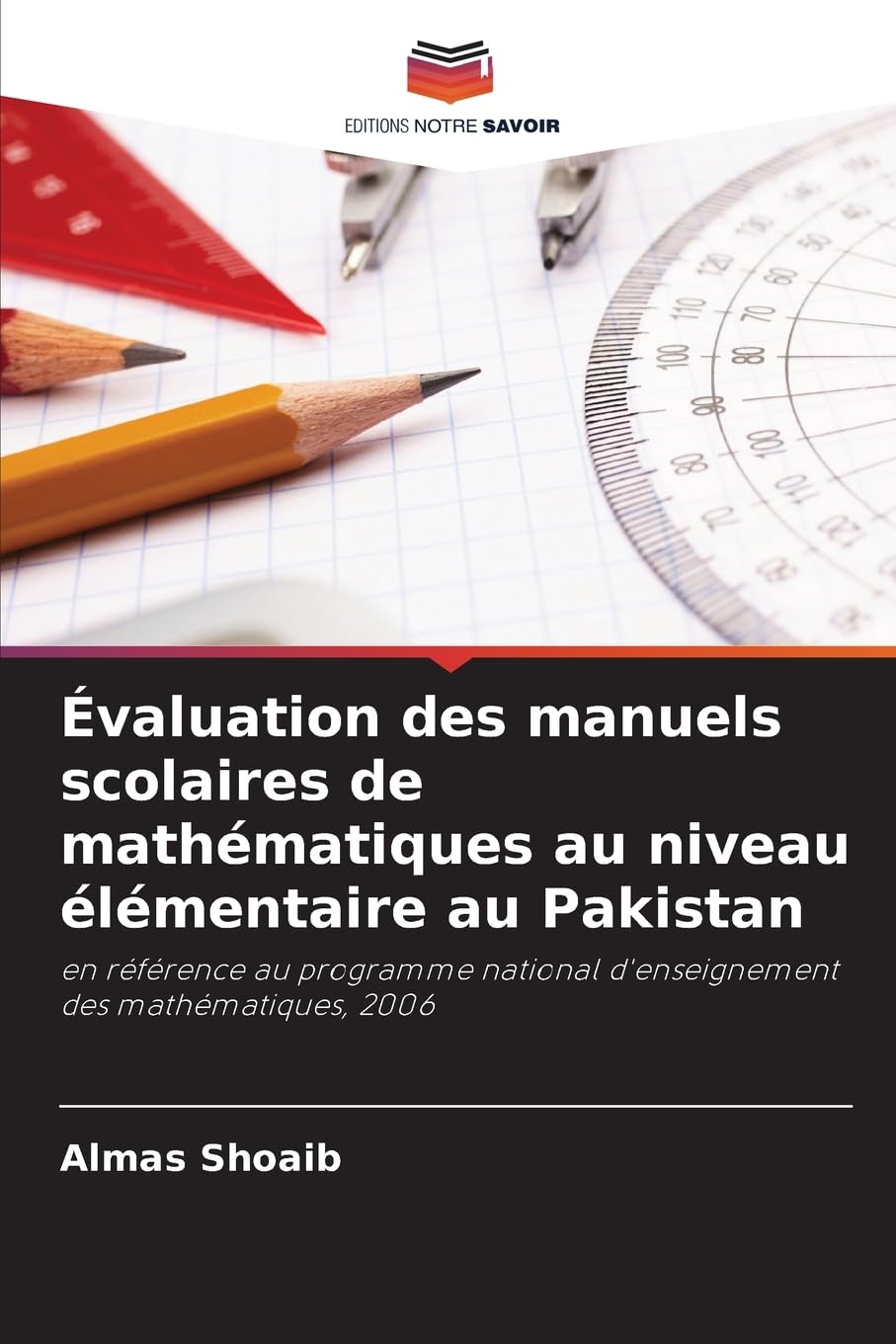 Évaluation des manuels scolaires de mathématiques au niveau élémentaire au Pakistan: en référence au programme national d'enseignement des mathématiques, 2006 Business, Finance & Career