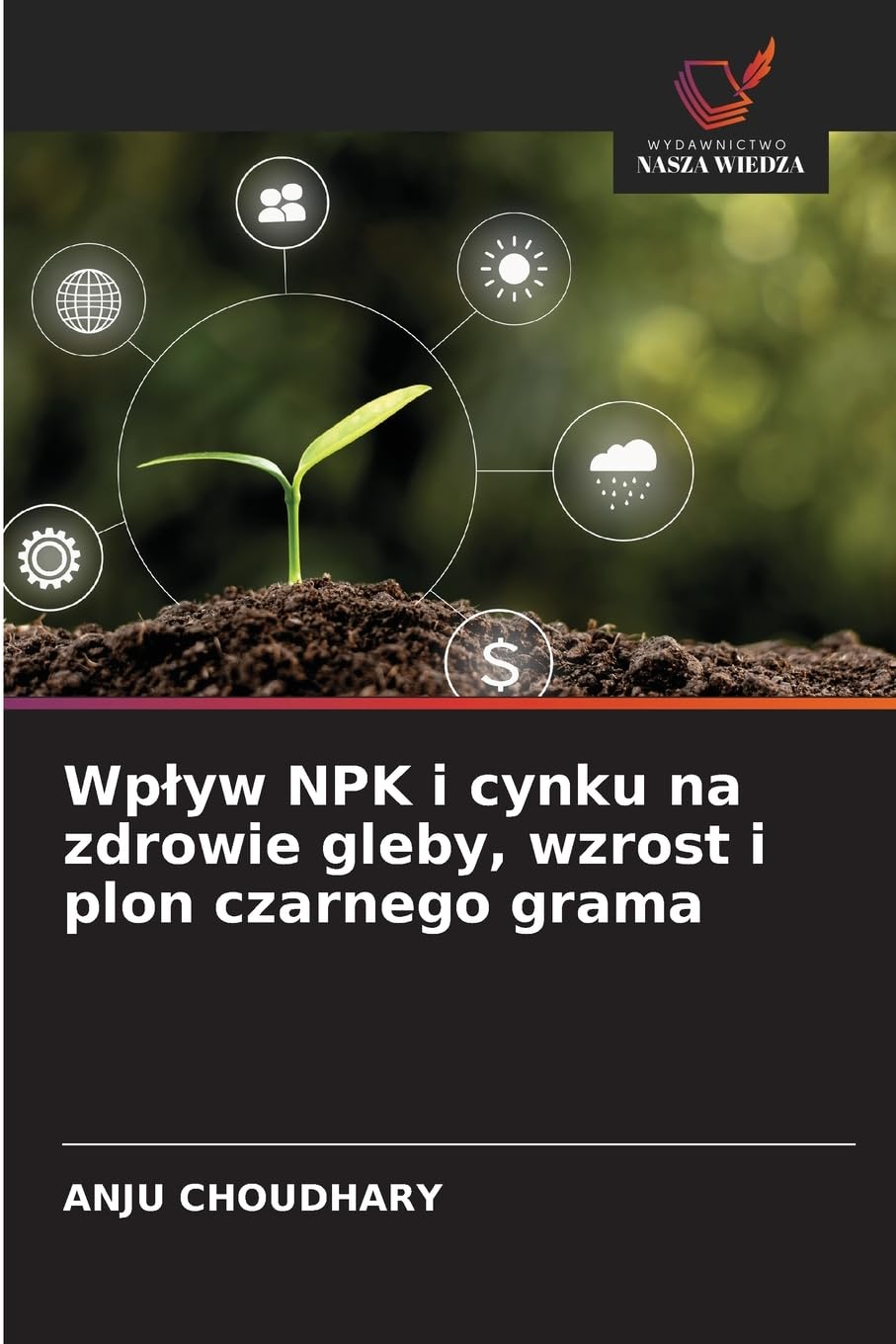 Wp¿yw NPK i cynku na zdrowie gleby, wzrost i plon czarnego grama Natural Sciences