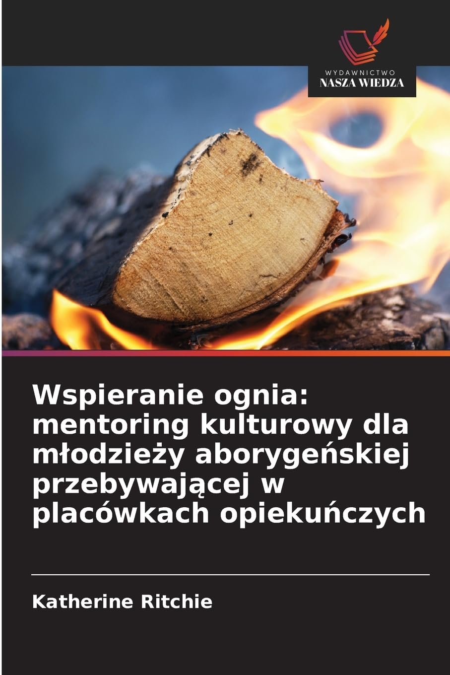 Wspieranie ognia: mentoring kulturowy dla m¿odzie¿y aboryge¿skiej przebywaj¿cej w placówkach opieku¿czych Social Sciences