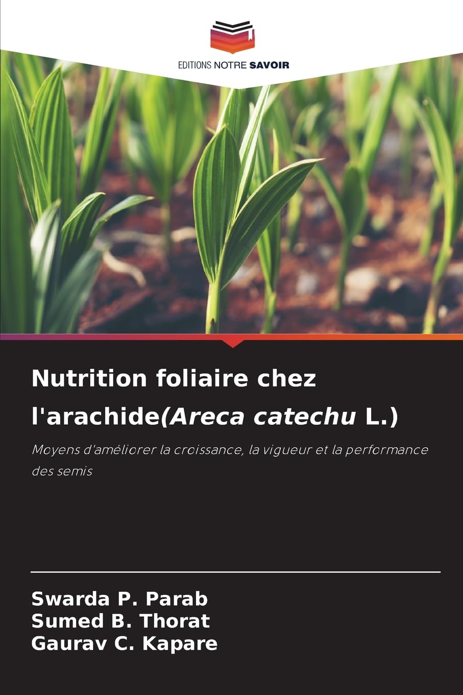Nutrition foliaire chez l'arachide(Areca catechu L.): Moyens d'améliorer la croissance, la vigueur et la performance des semis Natural Sciences