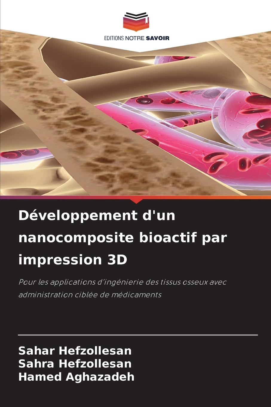 Développement d'un nanocomposite bioactif par impression 3D: Pour les applications d'ingénierie des tissus osseux avec administration ciblée de médicaments Medicine