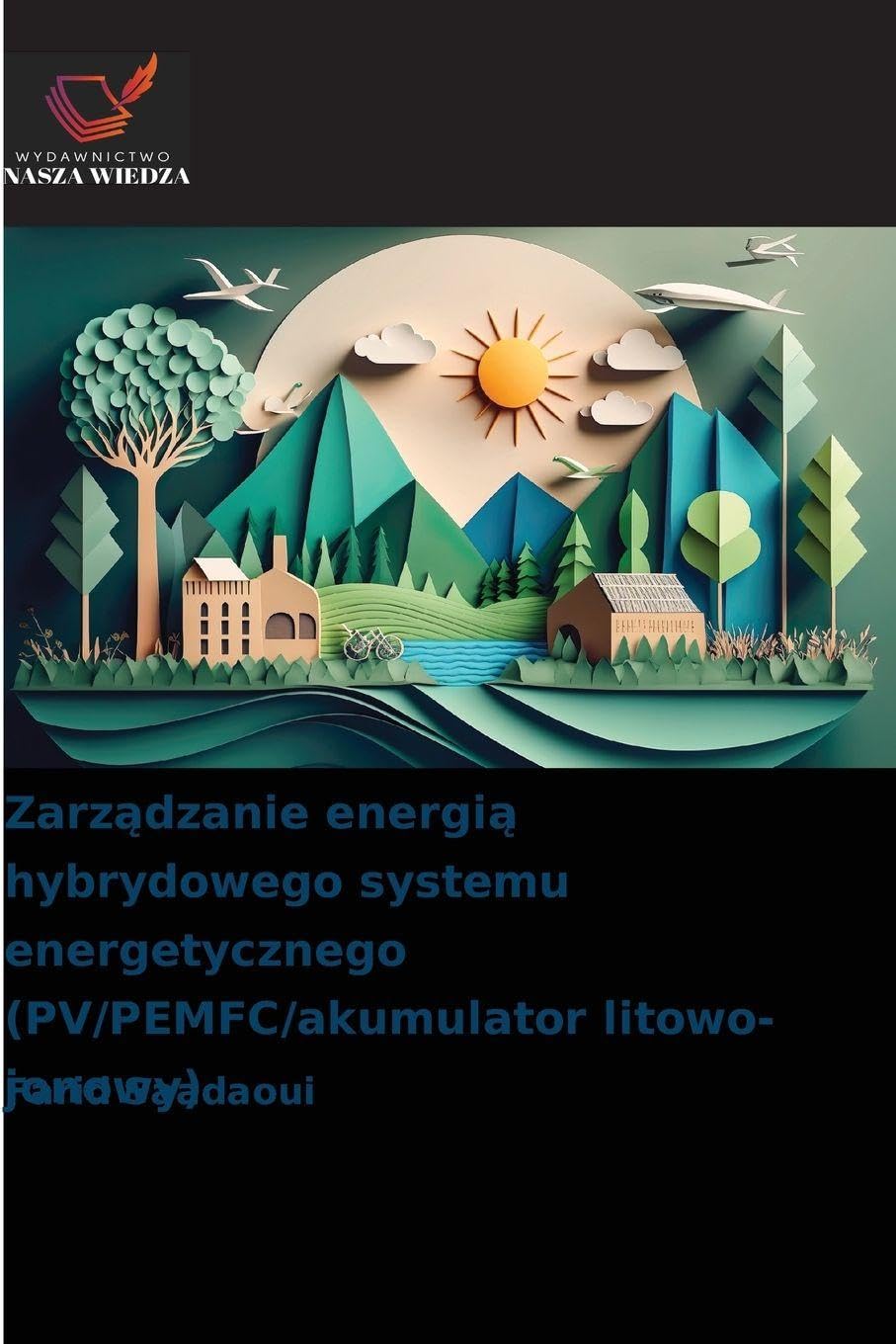 Zarz¿dzanie energi¿ hybrydowego systemu energetycznego (PV/PEMFC/akumulator litowo-jonowy) Business & Technology