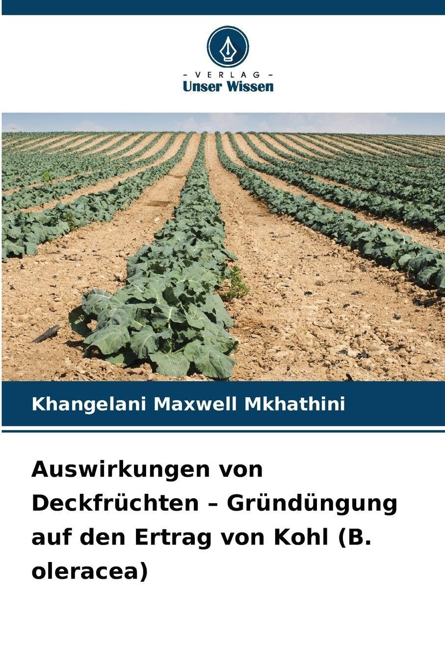 Auswirkungen von Deckfrüchten - Gründüngung auf den Ertrag von Kohl (B. oleracea) Natural Sciences