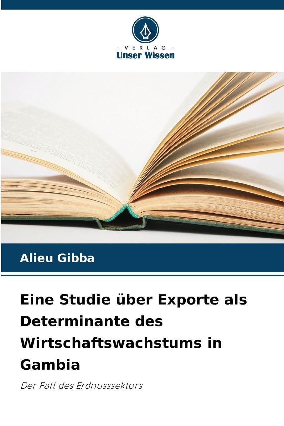 Eine Studie über Exporte als Determinante des Wirtschaftswachstums in Gambia Law