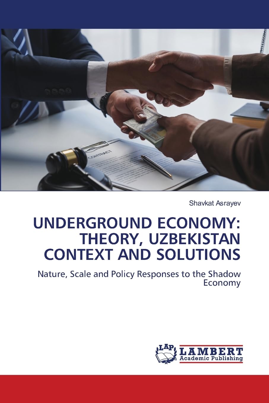 UNDERGROUND ECONOMY: THEORY, UZBEKISTAN CONTEXT AND SOLUTIONS Law