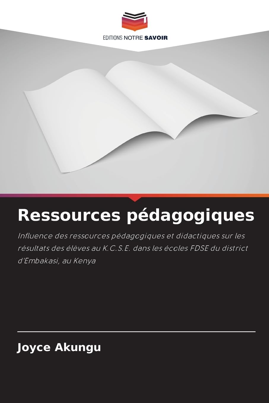 Ressources pédagogiques: Influence des ressources pédagogiques et didactiques sur les résultats des élèves au K.C.S.E. dans les écoles FDSE du district d'Embakasi, au Kenya Education & Training