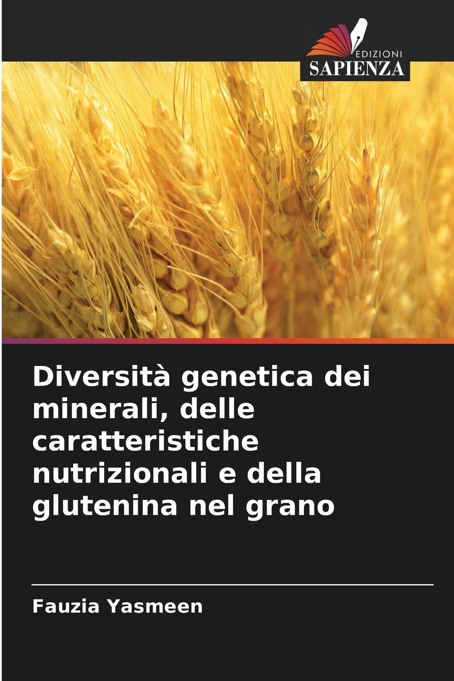 Diversità genetica dei minerali, delle caratteristiche nutrizionali e della glutenina nel grano Natural Sciences