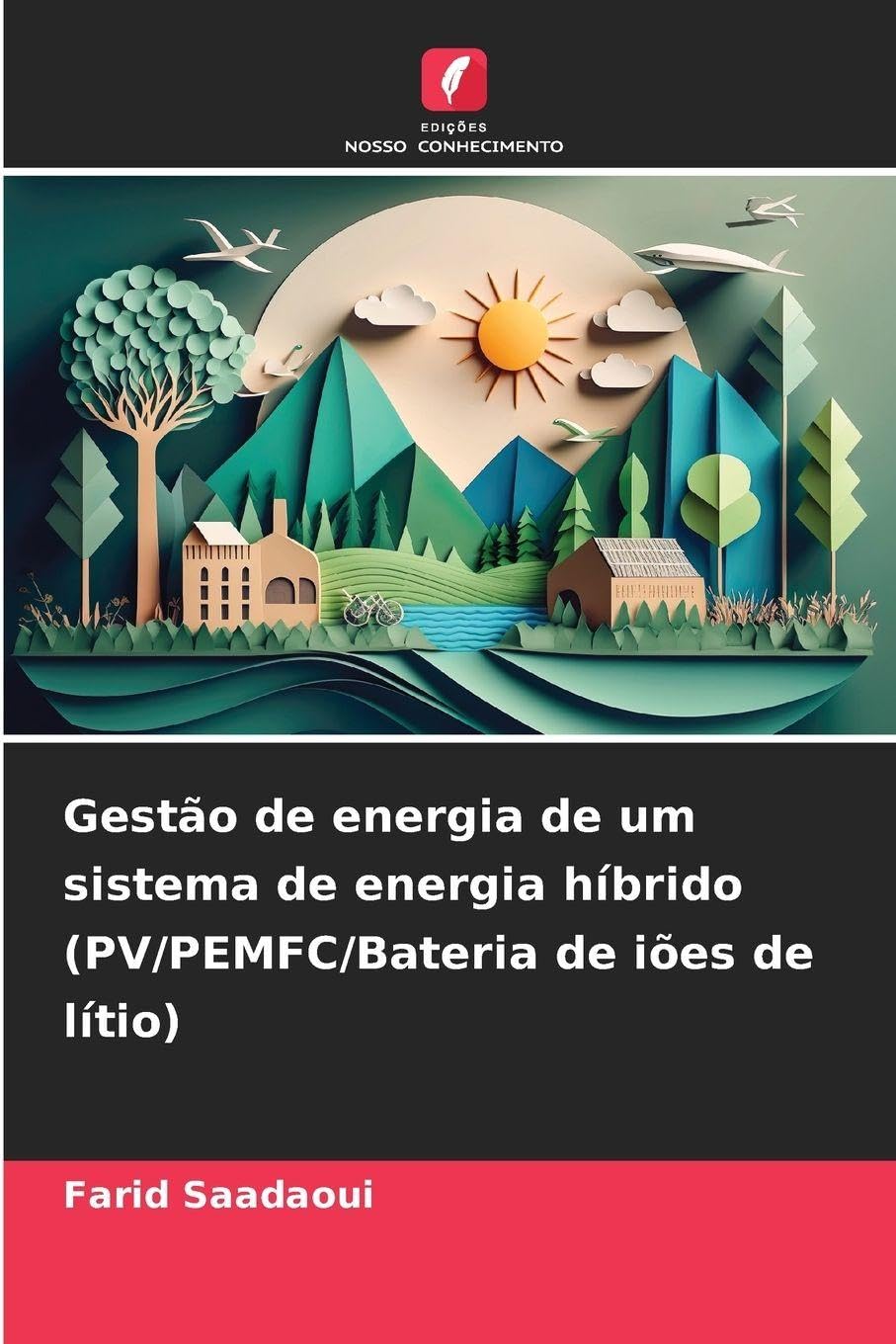 Gestão de energia de um sistema de energia híbrido (PV/PEMFC/Bateria de iões de lítio) Business & Technology