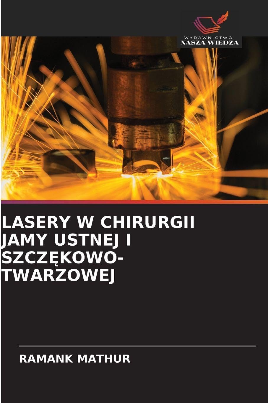 LASERY W CHIRURGII JAMY USTNEJ I SZCZ¿KOWO-TWARZOWEJ Medicine