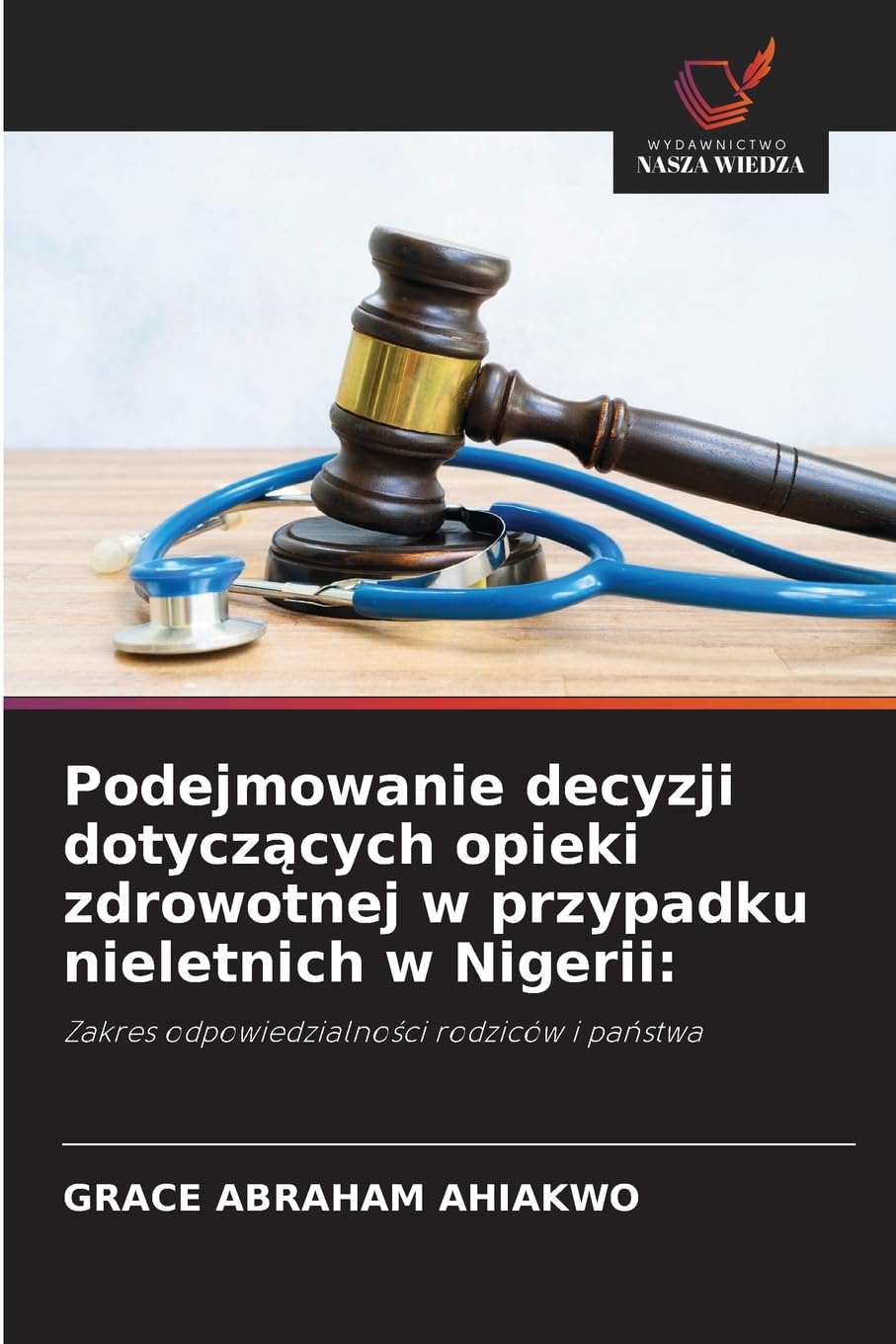 Podejmowanie decyzji dotycz¿cych opieki zdrowotnej w przypadku nieletnich w Nigerii: Legal advice