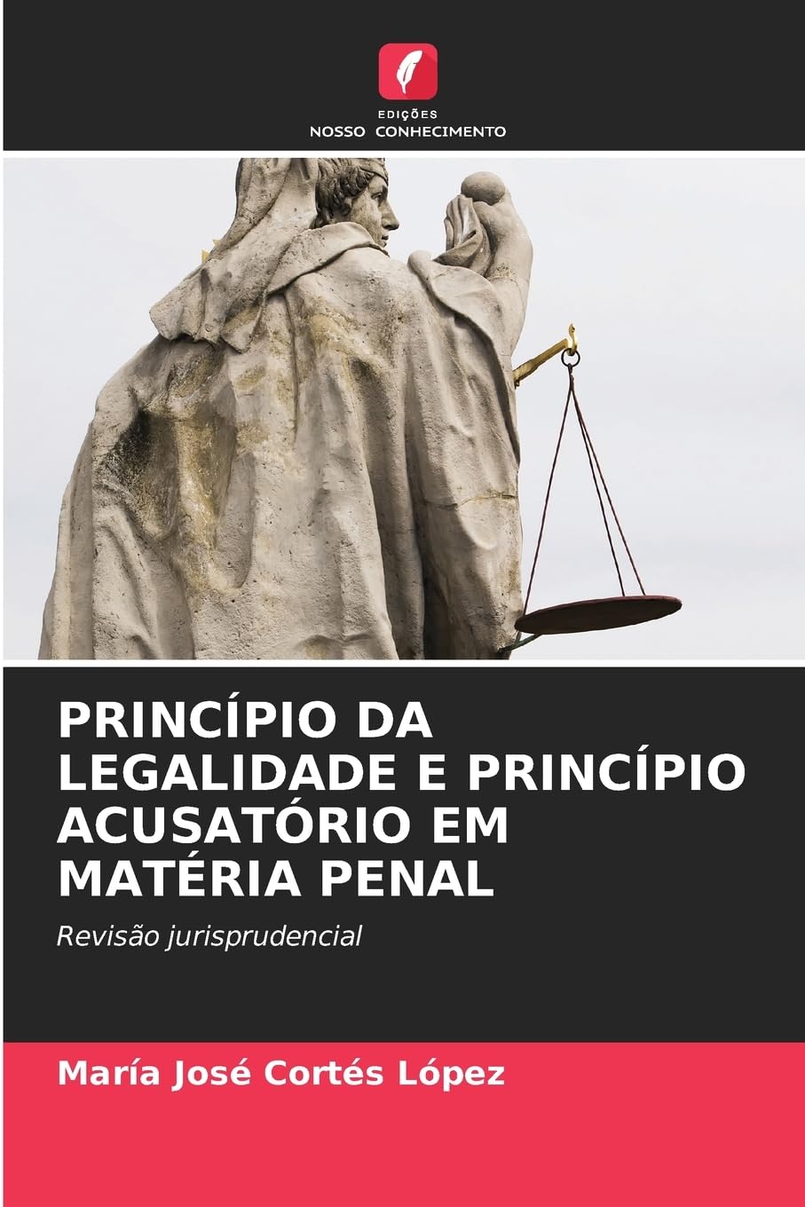 PRINCÍPIO DA LEGALIDADE E PRINCÍPIO ACUSATÓRIO EM MATÉRIA PENAL Law