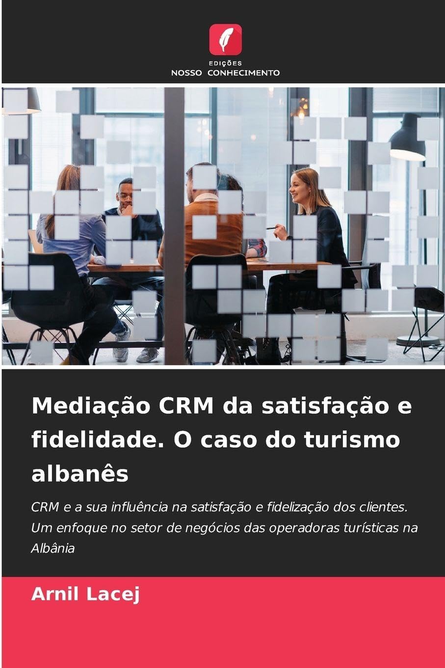 Mediação CRM da satisfação e fidelidade. O caso do turismo albanês Law
