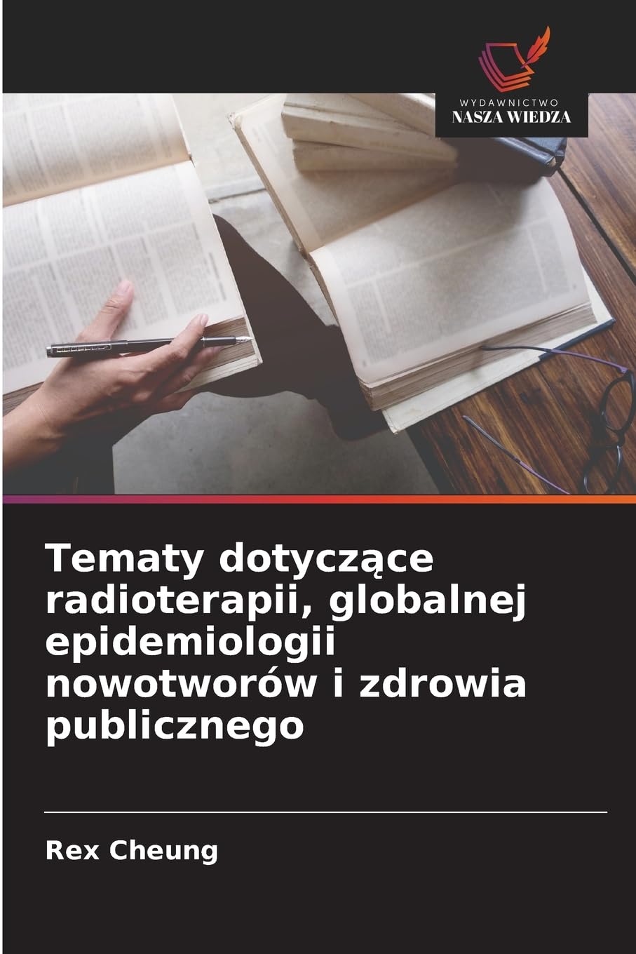 Tematy dotycz¿ce radioterapii, globalnej epidemiologii nowotworów i zdrowia publicznego Medicine