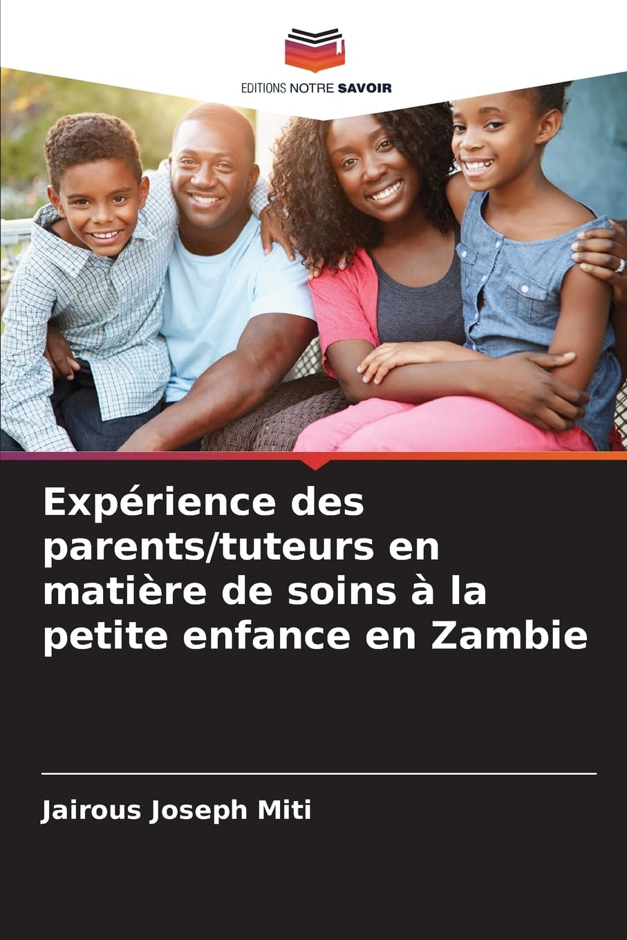 Expérience des parents/tuteurs en matière de soins à la petite enfance en Zambie Social Sciences