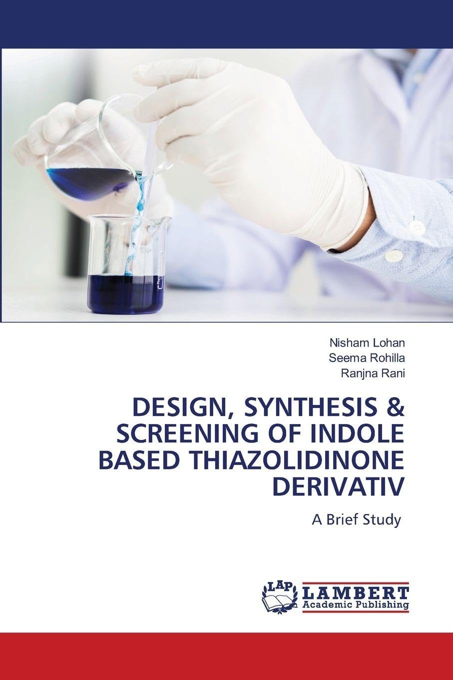DESIGN, SYNTHESIS & SCREENING OF INDOLE BASED THIAZOLIDINONE DERIVATIV Medicine