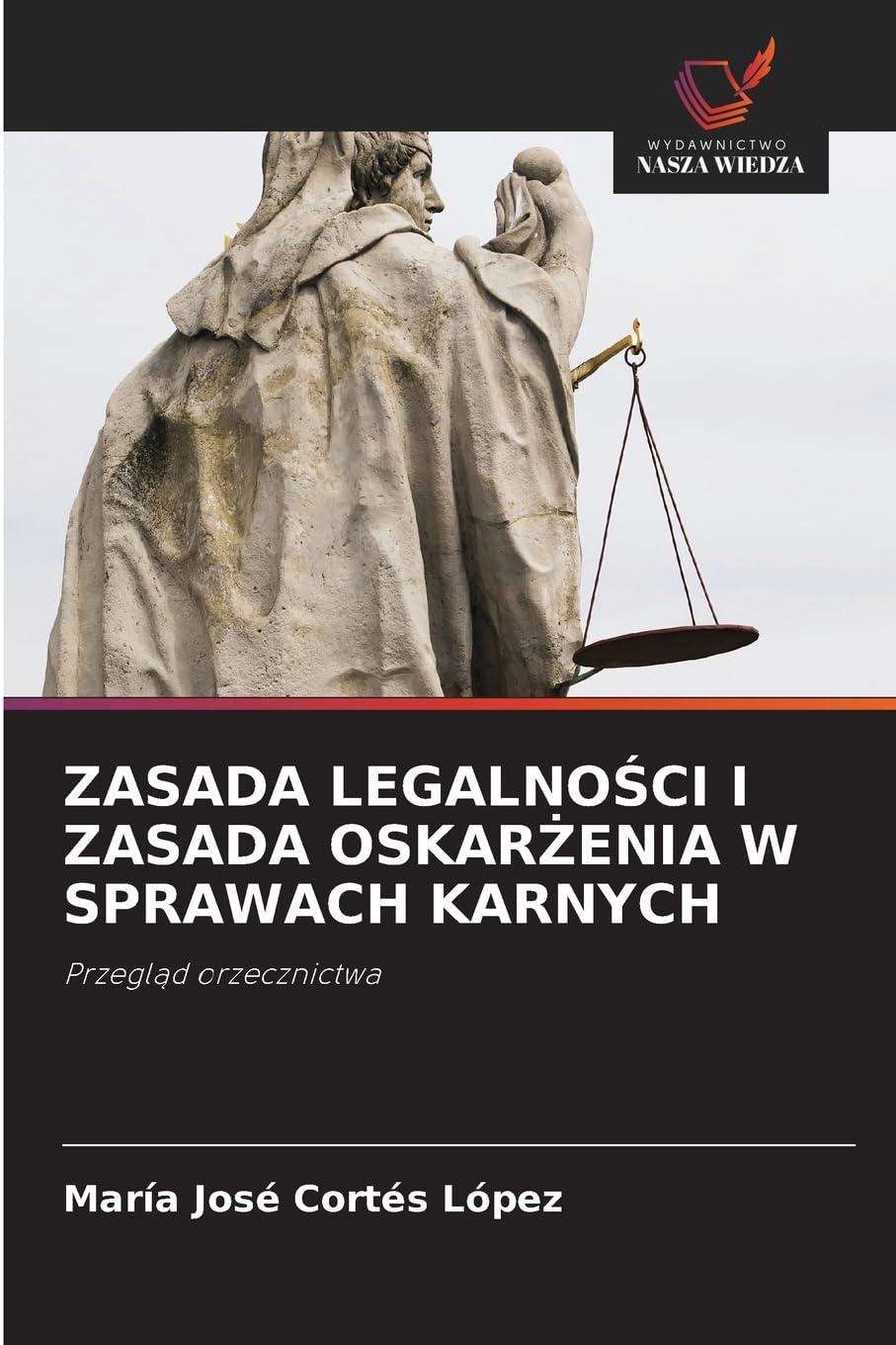 ZASADA LEGALNO¿CI I ZASADA OSKAR¿ENIA W SPRAWACH KARNYCH Law