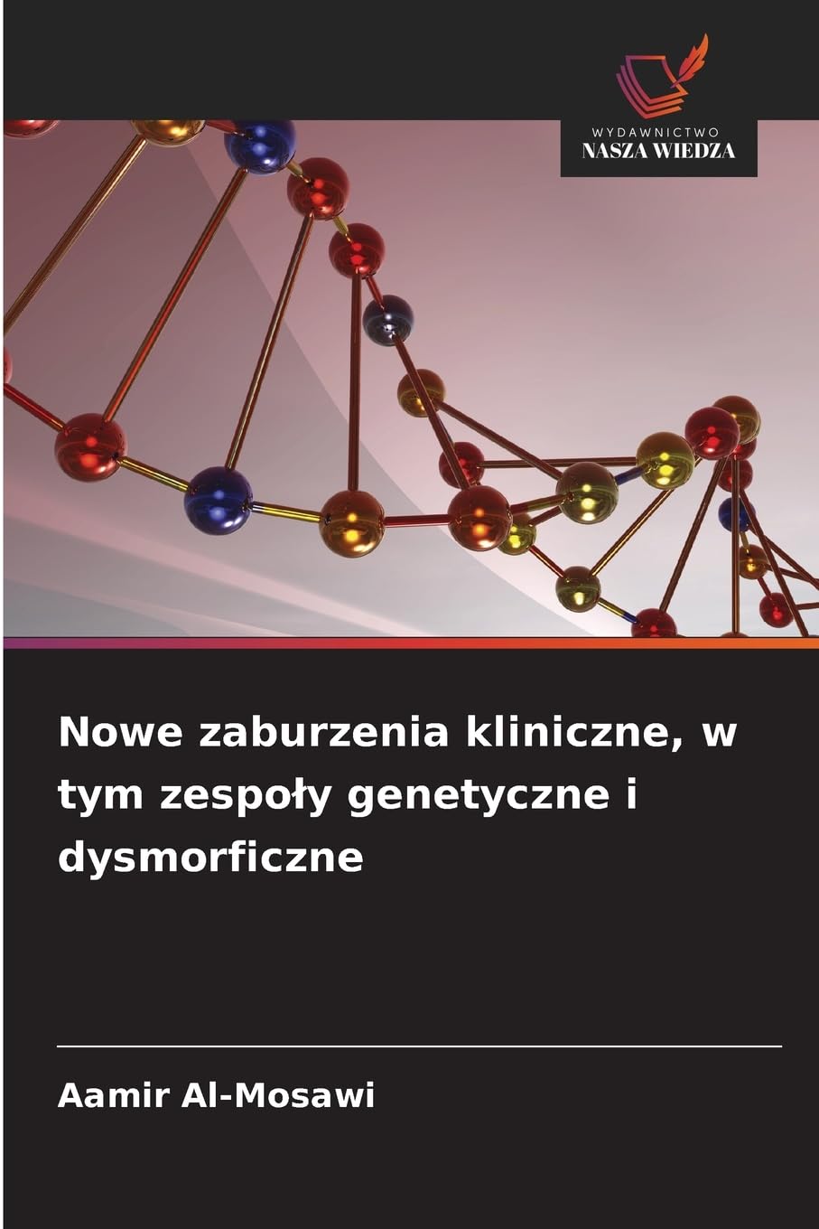 Nowe zaburzenia kliniczne, w tym zespo¿y genetyczne i dysmorficzne Medicine