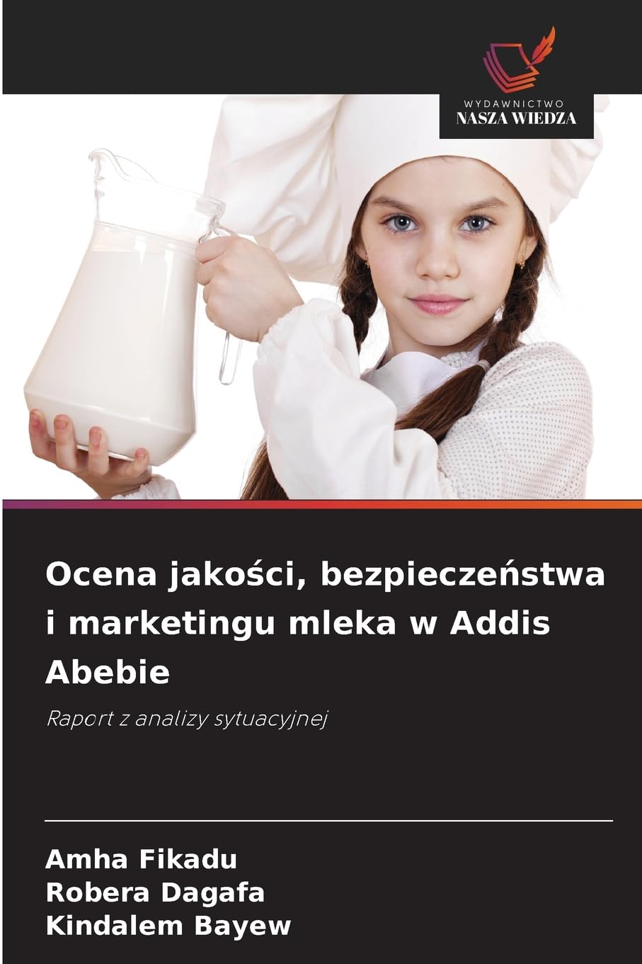 Ocena jako¿ci, bezpiecze¿stwa i marketingu mleka w Addis Abebie Natural Sciences