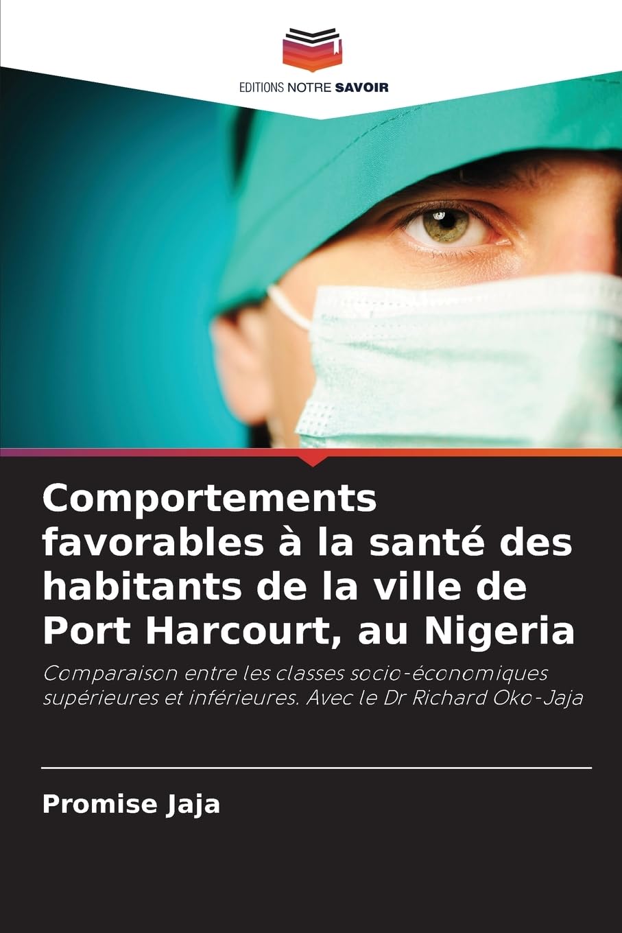 Comportements favorables à la santé des habitants de la ville de Port Harcourt, au Nigeria: Comparaison entre les classes socio-économiques supérieures et inférieures. Avec le Dr Richard Oko-Jaja Medicine
