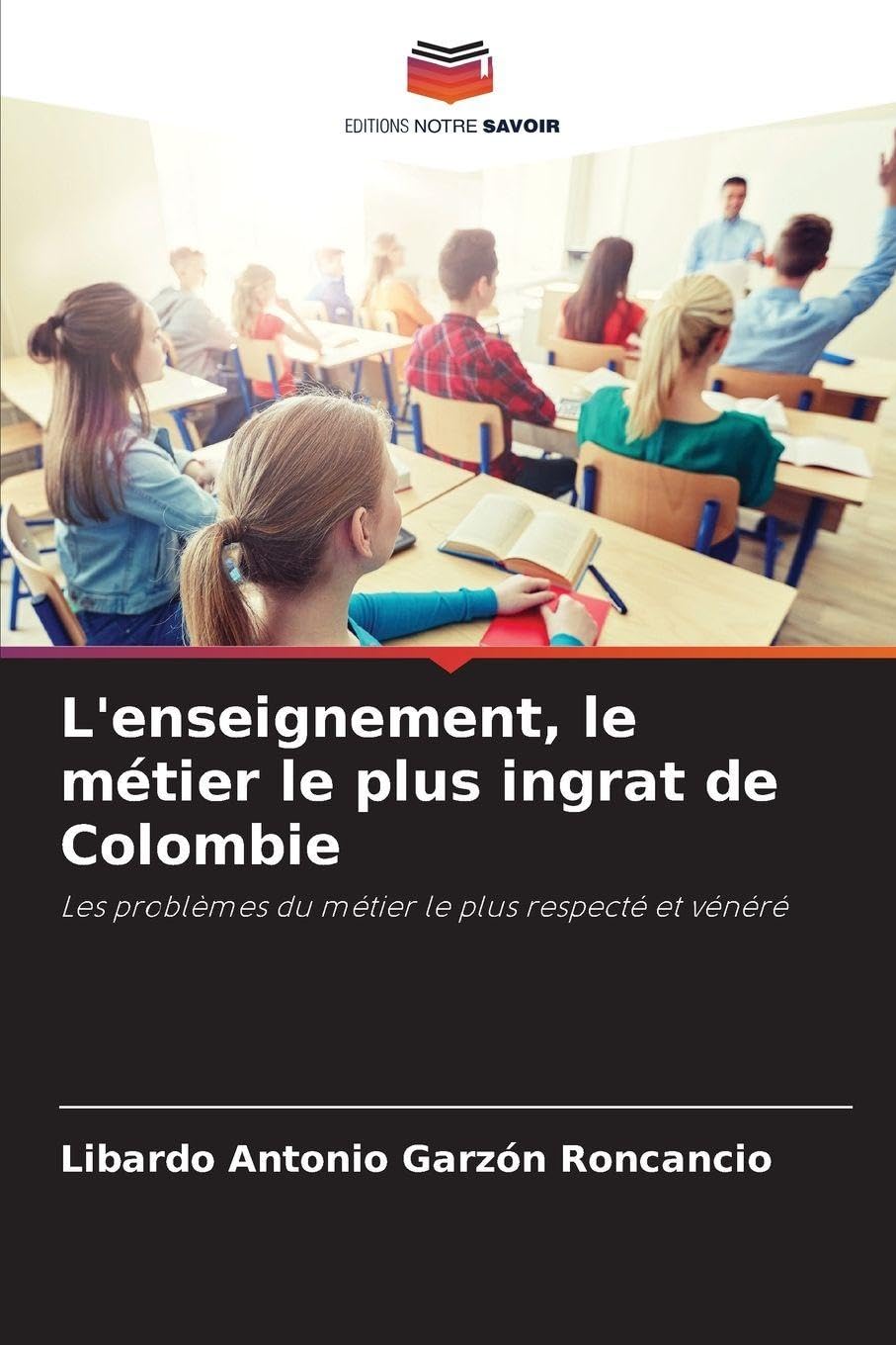 L'enseignement, le métier le plus ingrat de Colombie: Les problèmes du métier le plus respecté et vénéré Books