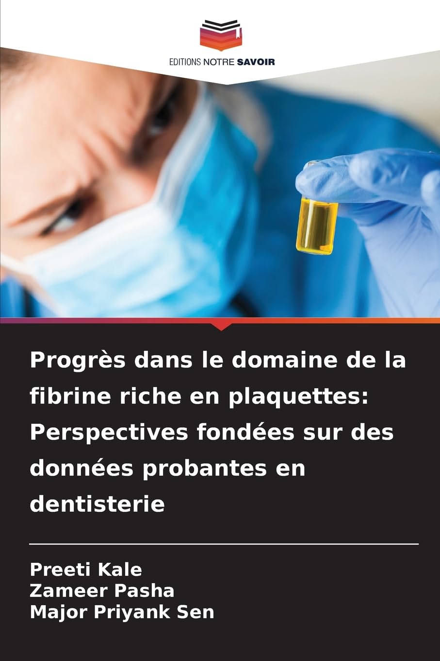 Progrès dans le domaine de la fibrine riche en plaquettes: Perspectives fondées sur des données probantes en dentisterie Medicine
