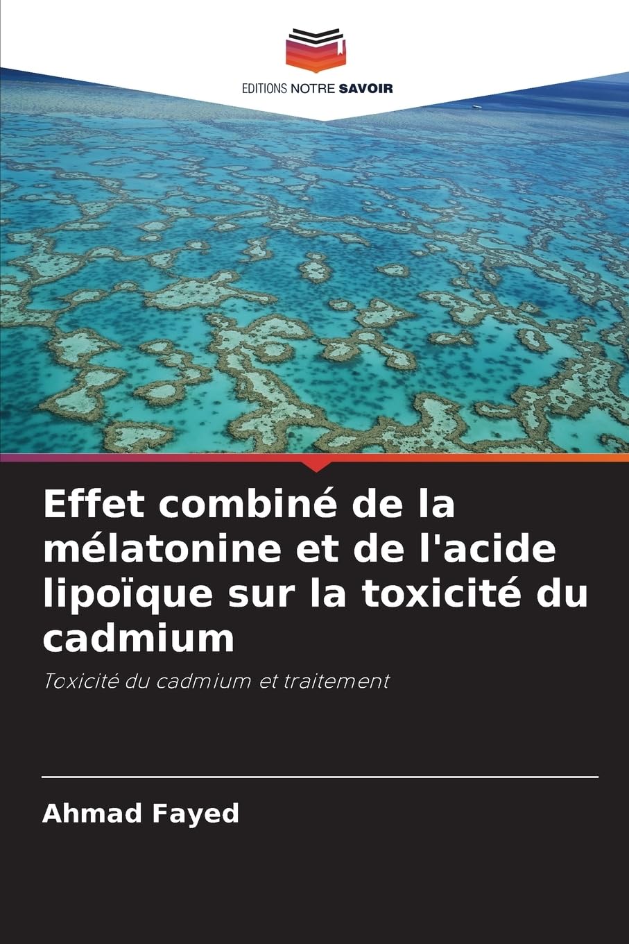 Effet combiné de la mélatonine et de l'acide lipoïque sur la toxicité du cadmium: Toxicité du cadmium et traitement Natural Sciences