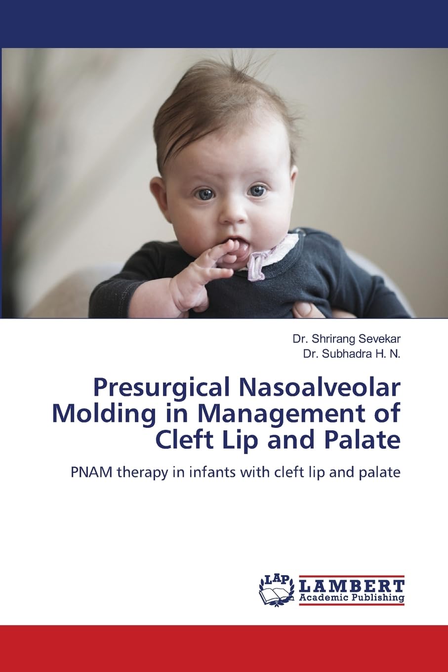 Presurgical Nasoalveolar Molding in Management of Cleft Lip and Palate Medicine