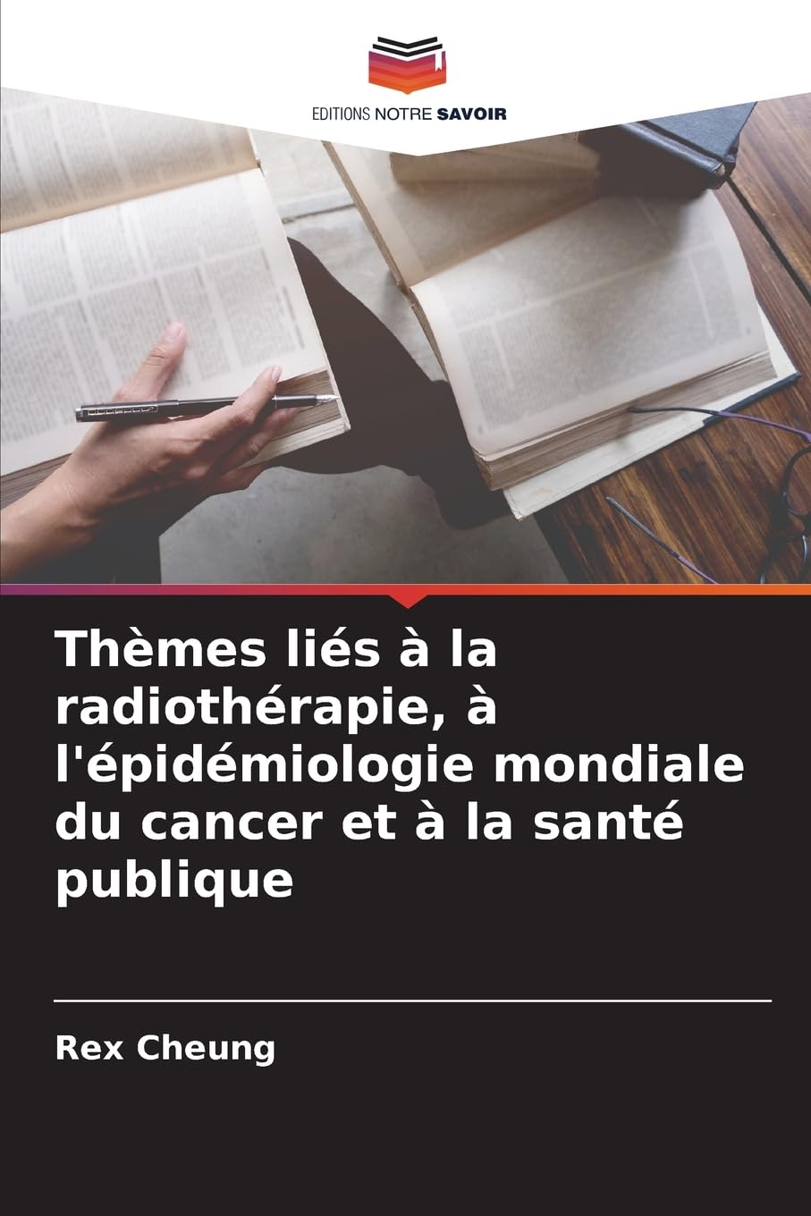 Thèmes liés à la radiothérapie, à l'épidémiologie mondiale du cancer et à la santé publique Medicine