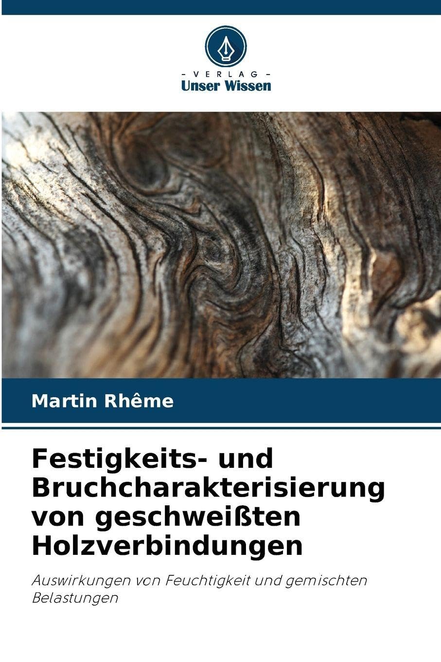 Festigkeits- und Bruchcharakterisierung von geschweißten Holzverbindungen Business & Technology