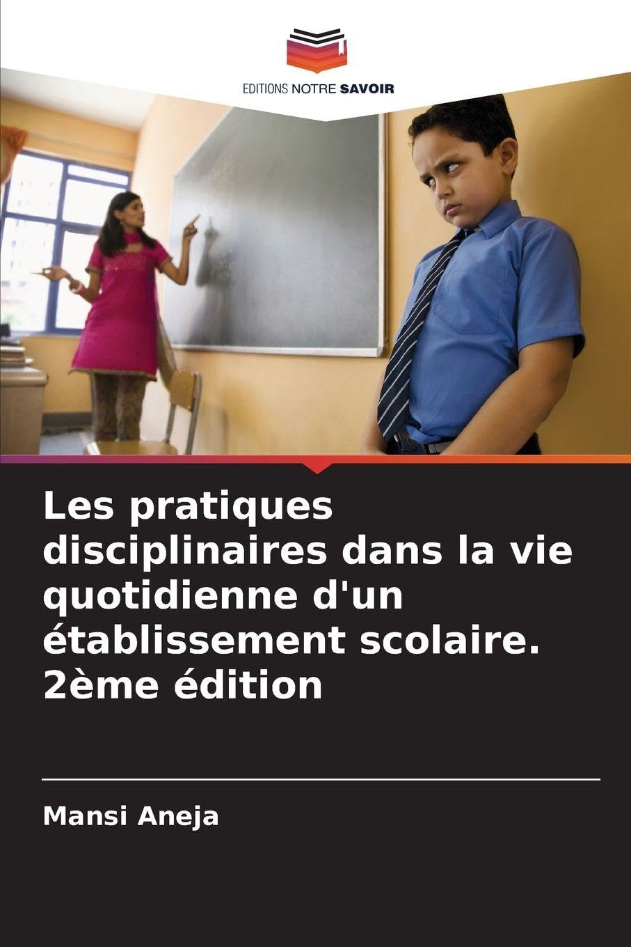 Les pratiques disciplinaires dans la vie quotidienne d'un établissement scolaire. 2ème édition Education & Training