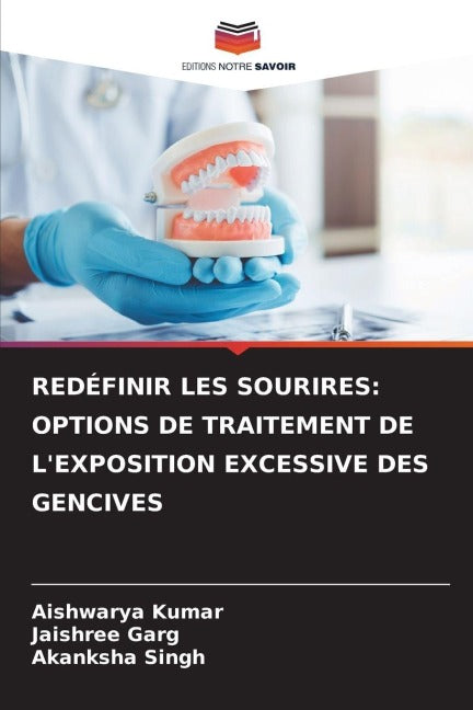 REDÉFINIR LES SOURIRES: OPTIONS DE TRAITEMENT DE L'EXPOSITION EXCESSIVE DES GENCIVES Medicine