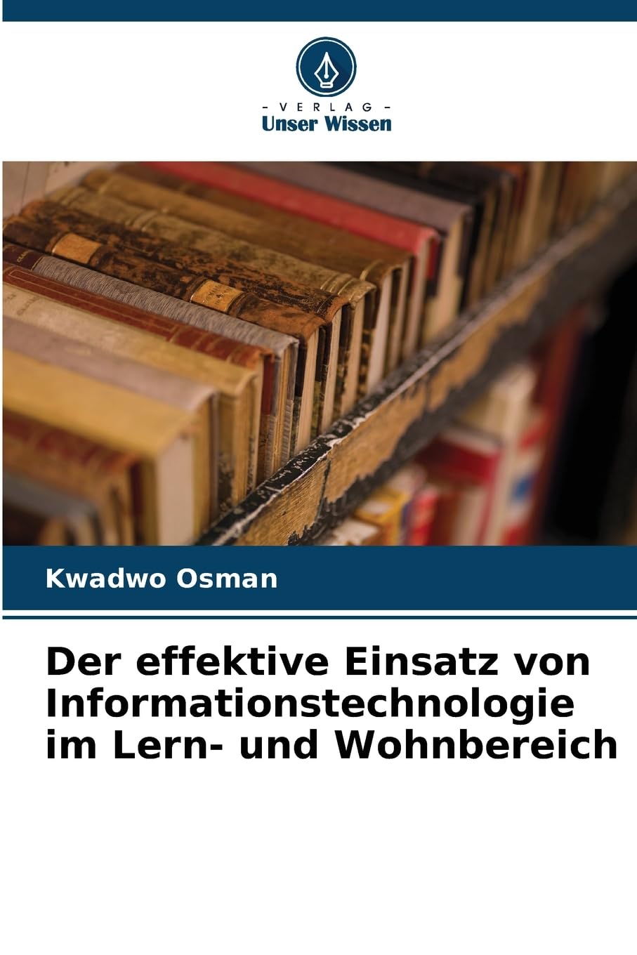Der effektive Einsatz von Informationstechnologie im Lern- und Wohnbereich Business, Finance & Career