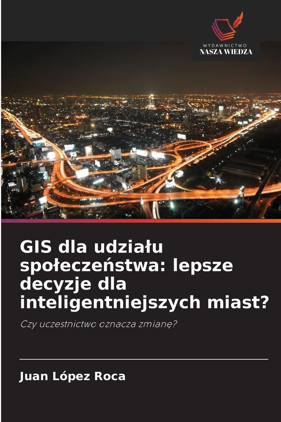 GIS dla udzia¿u spo¿ecze¿stwa: lepsze decyzje dla inteligentniejszych miast? Business & Technology