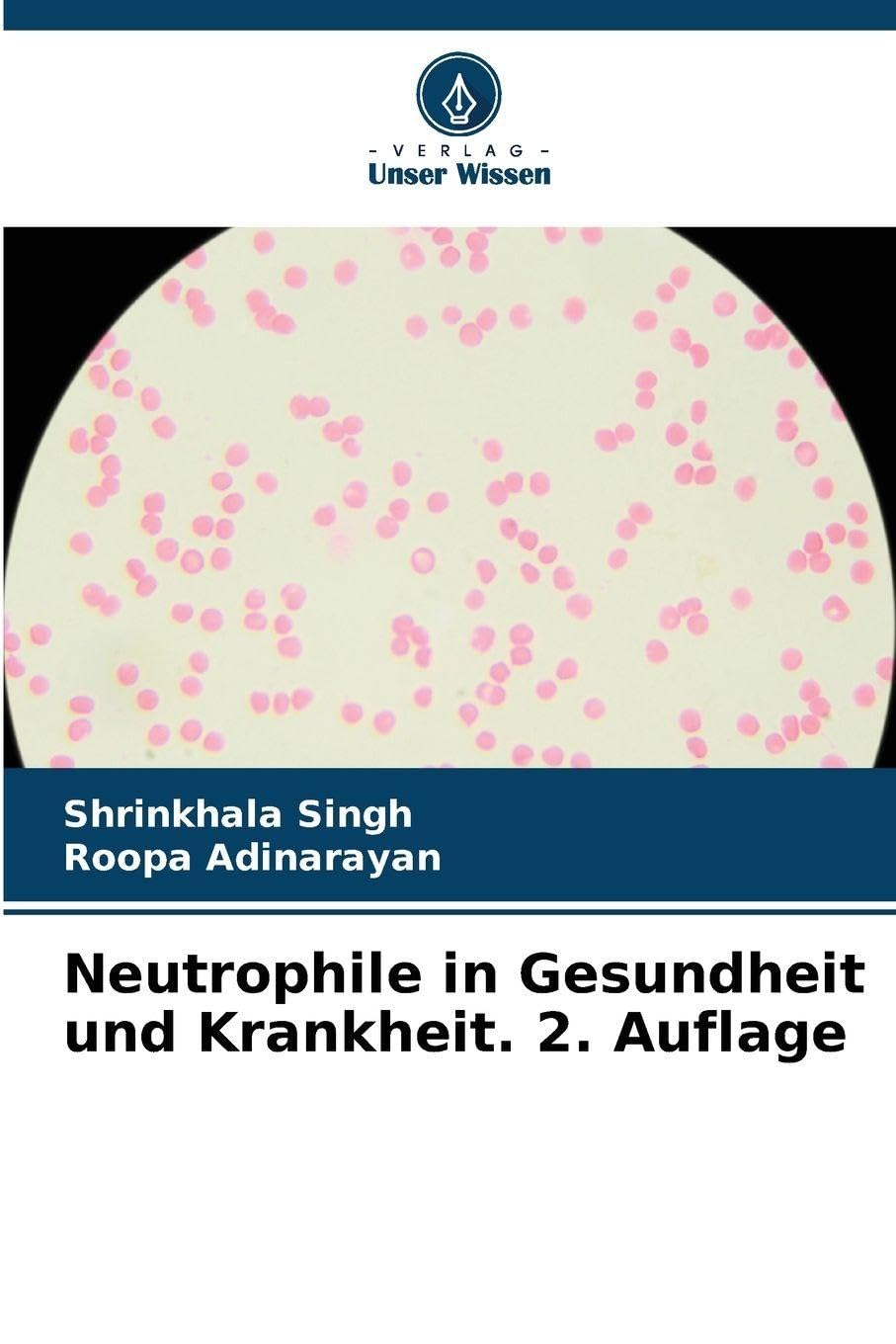 Neutrophile in Gesundheit und Krankheit. 2. Auflage Medicine
