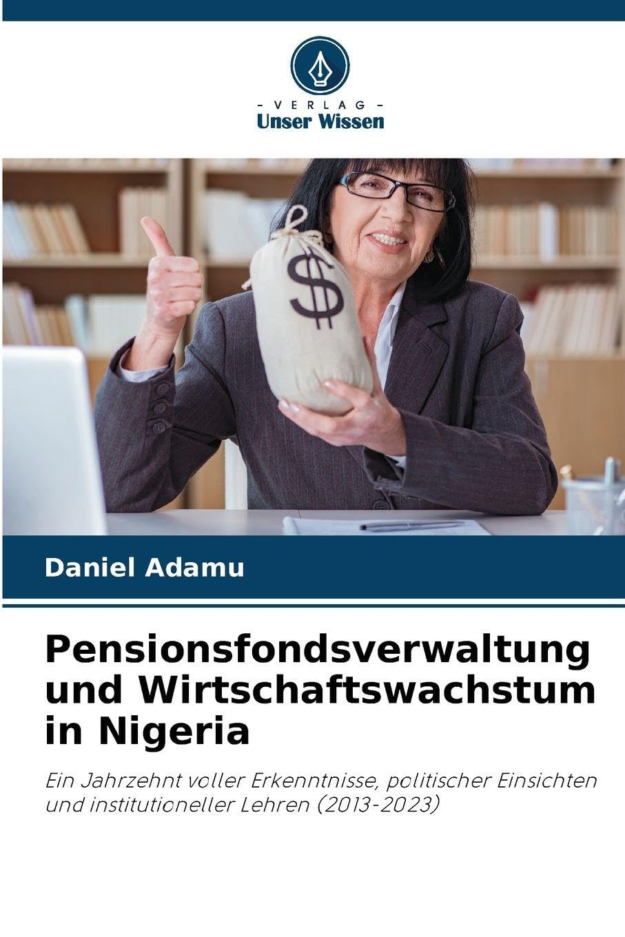 Pensionsfondsverwaltung und Wirtschaftswachstum in Nigeria Psychology