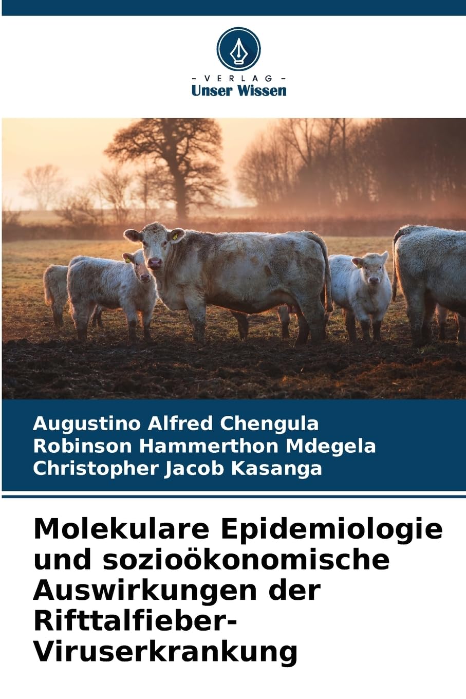Molekulare Epidemiologie und sozioökonomische Auswirkungen der Rifttalfieber-Viruserkrankung Natural Sciences