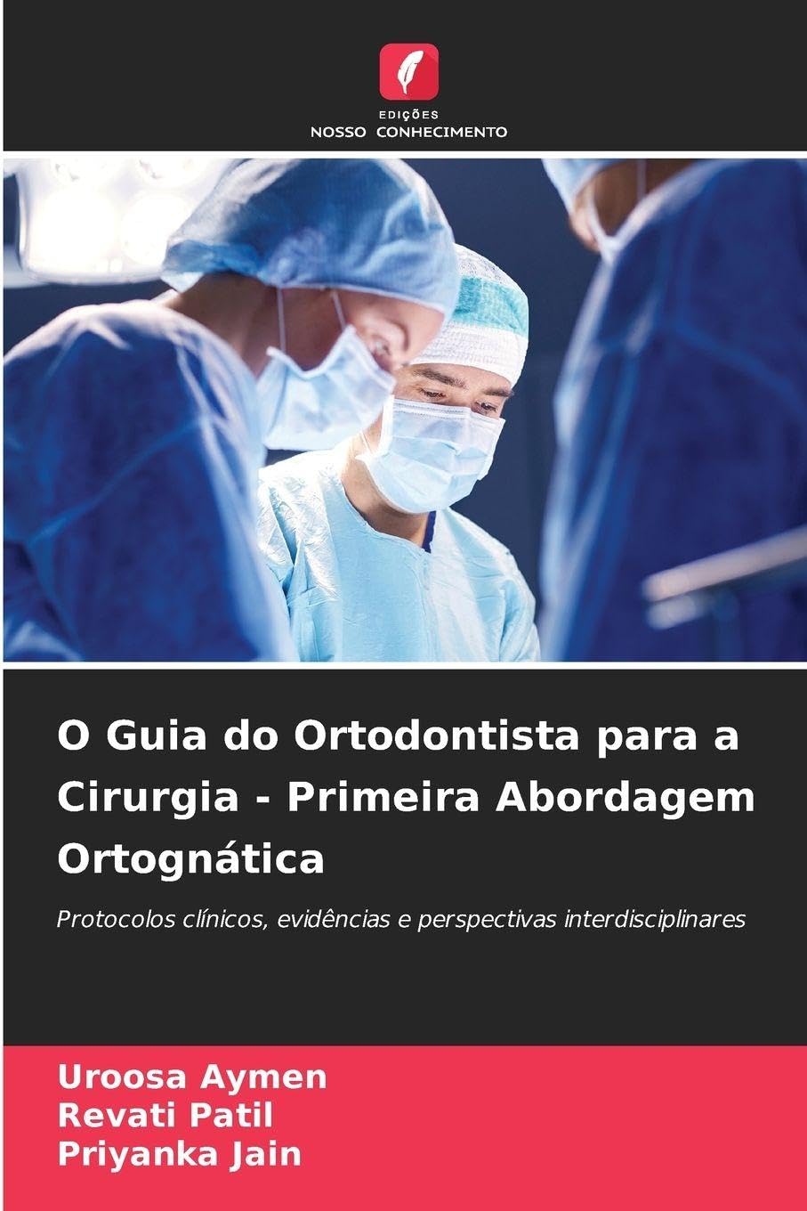 O Guia do Ortodontista para a Cirurgia - Primeira Abordagem Ortognática Medicine