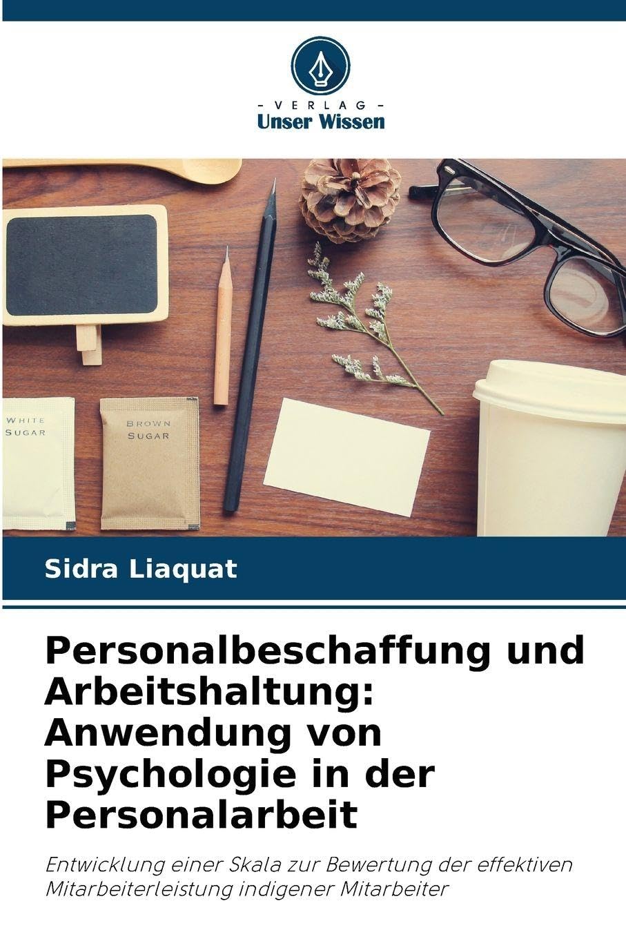 Personalbeschaffung und Arbeitshaltung: Anwendung von Psychologie in der Personalarbeit Medicine