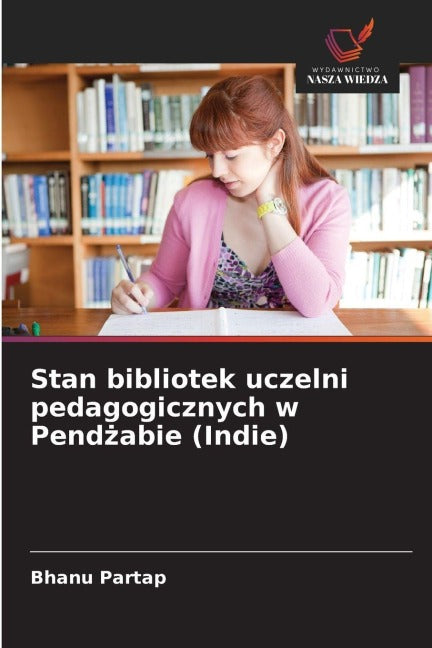 Stan bibliotek uczelni pedagogicznych w Pend¿abie (Indie) Business, Finance & Career