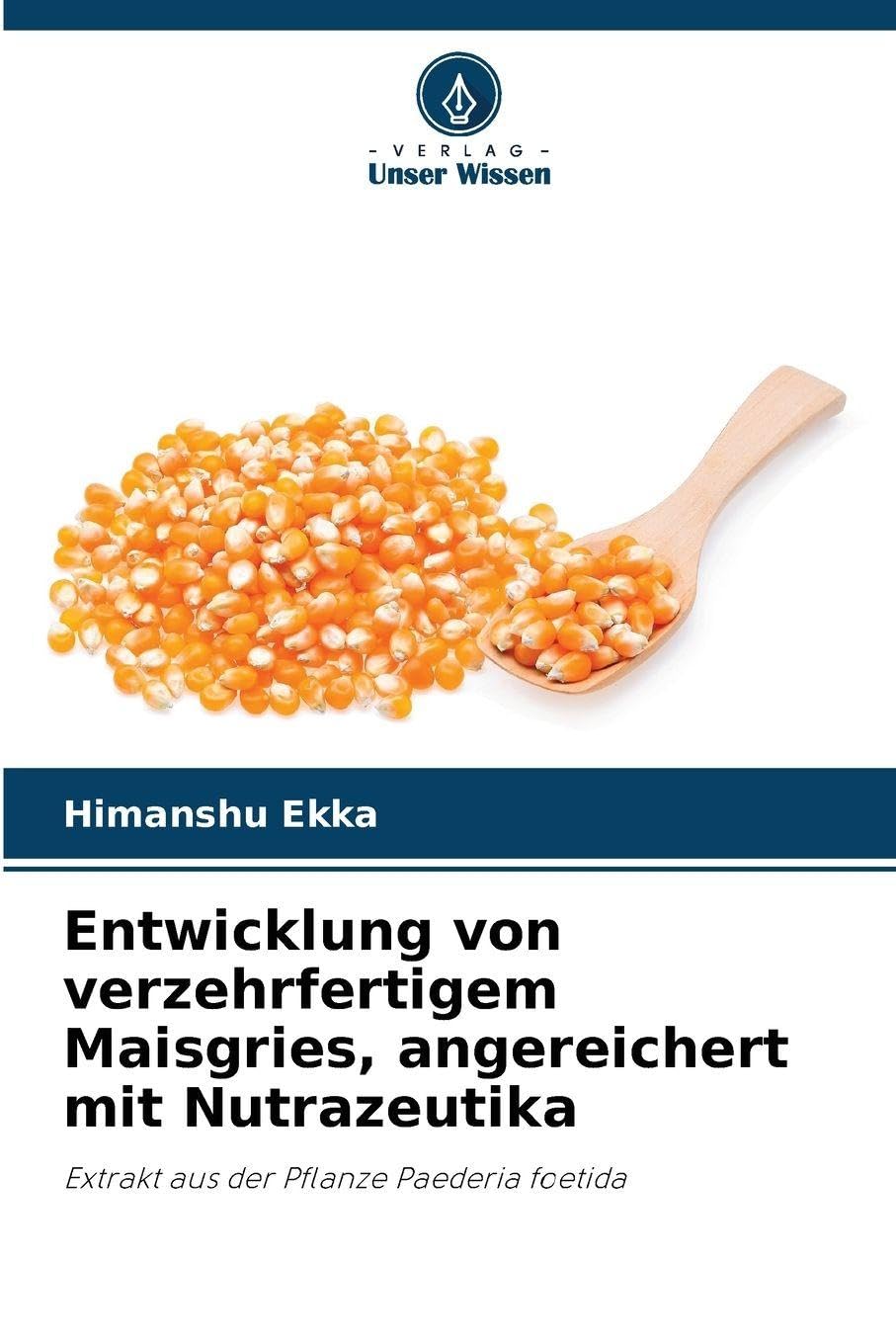 Entwicklung von verzehrfertigem Maisgries, angereichert mit Nutrazeutika Natural Sciences