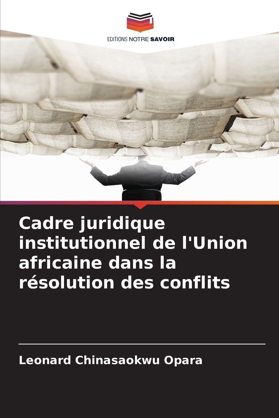 Cadre juridique institutionnel de l'Union africaine dans la résolution des conflits Books