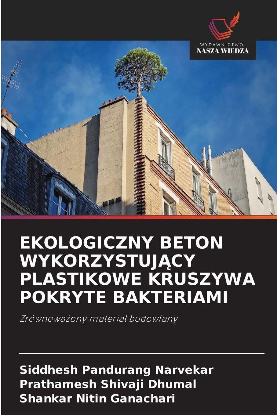 EKOLOGICZNY BETON WYKORZYSTUJ¿CY PLASTIKOWE KRUSZYWA POKRYTE BAKTERIAMI Business & Technology