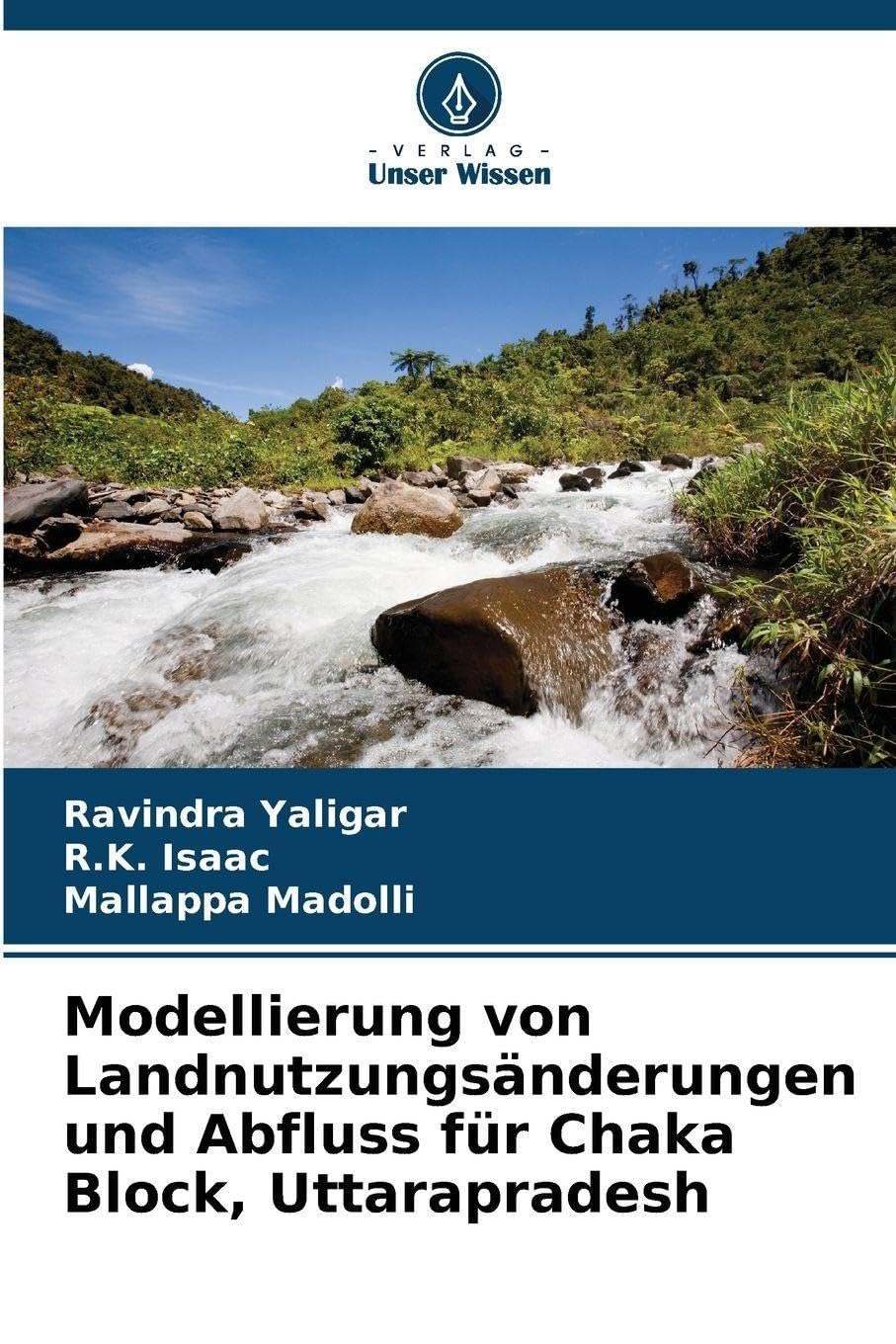 Modellierung von Landnutzungsänderungen und Abfluss für Chaka Block, Uttarapradesh Natural Sciences