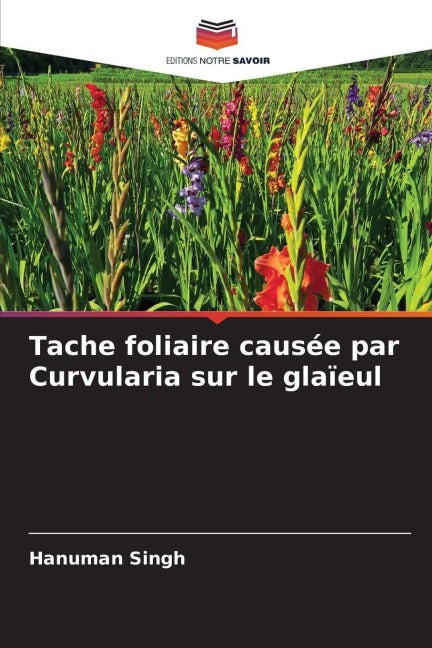 Tache foliaire causée par Curvularia sur le glaïeul Natural Sciences
