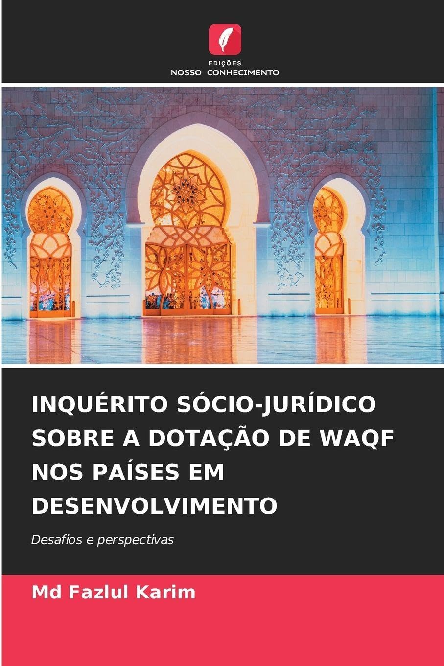 INQUÉRITO SÓCIO-JURÍDICO SOBRE A DOTAÇÃO DE WAQF NOS PAÍSES EM DESENVOLVIMENTO Philosophy