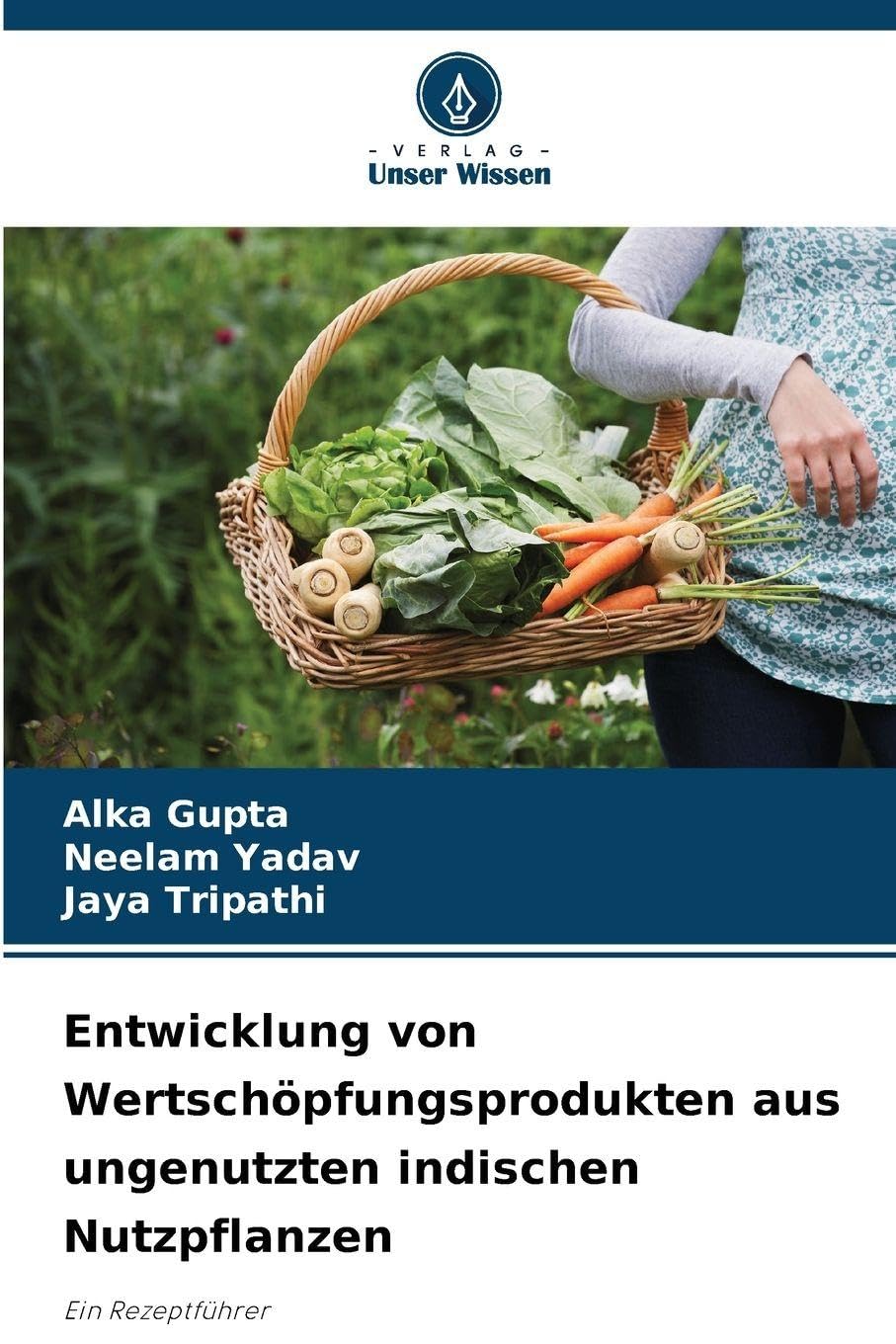 Entwicklung von Wertschöpfungsprodukten aus ungenutzten indischen Nutzpflanzen Natural Sciences